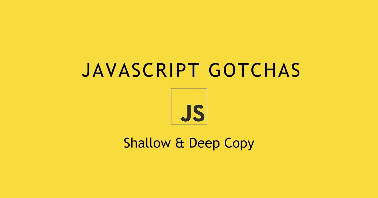 Understanding Shallow and Deep copy in JavaScript Objects