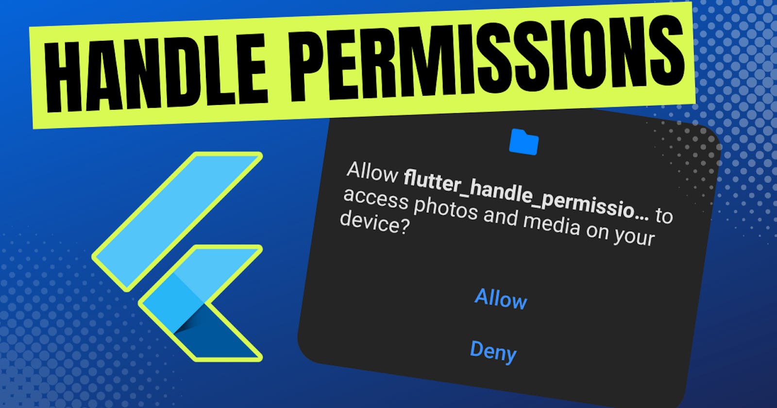 Best way to handle permissions in your Flutter app