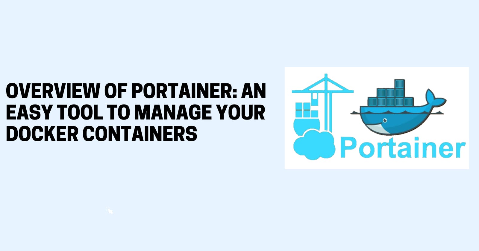 Overview of Portainer: An easy tool to manage your Docker containers