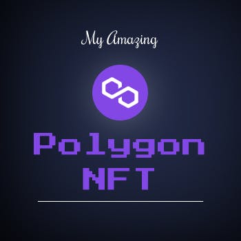 The image to be used for our Polygon NFT -- It's dark navy blue with the words "My Amazing" in cursive at the top, the Polygon logo in purple, and the words "Polygon NFT" in purple pixely text underneath the logo.