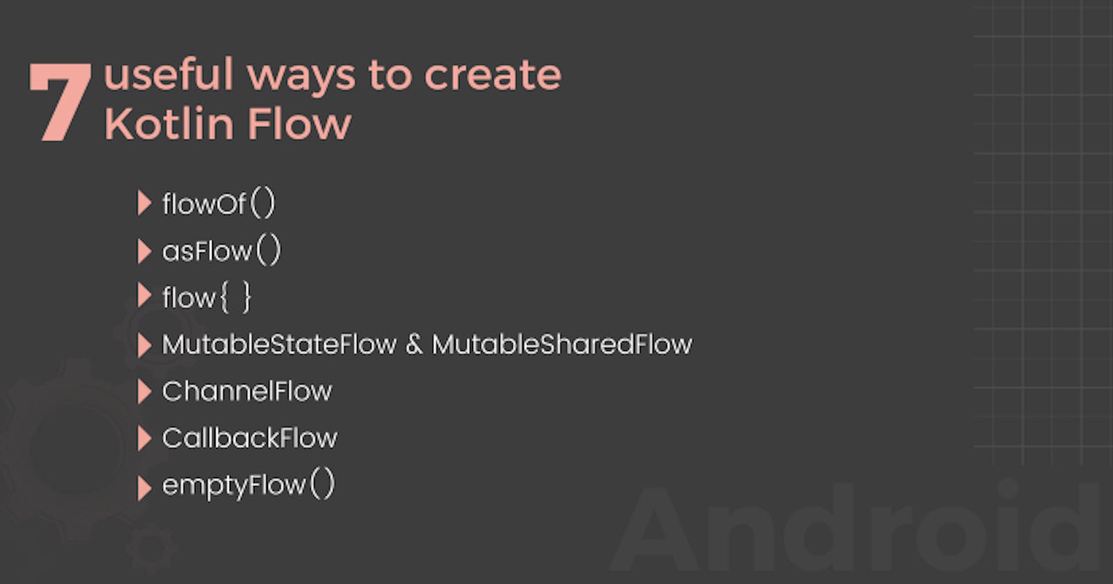 7 useful ways to create Flow in Kotlin