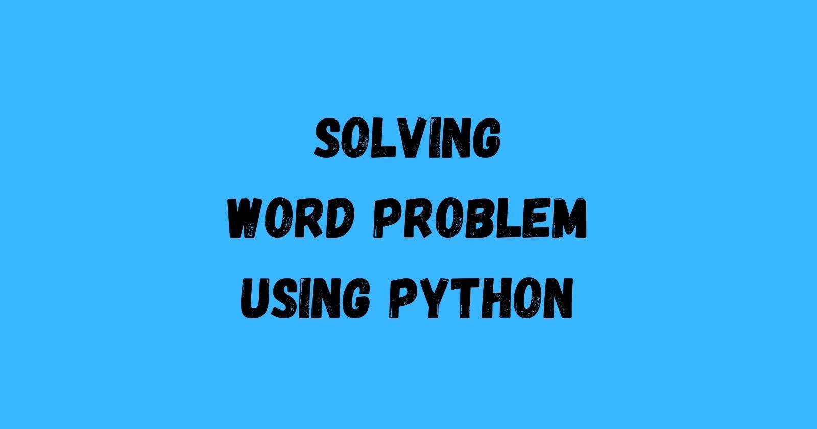 Solving Word Problem Using Python