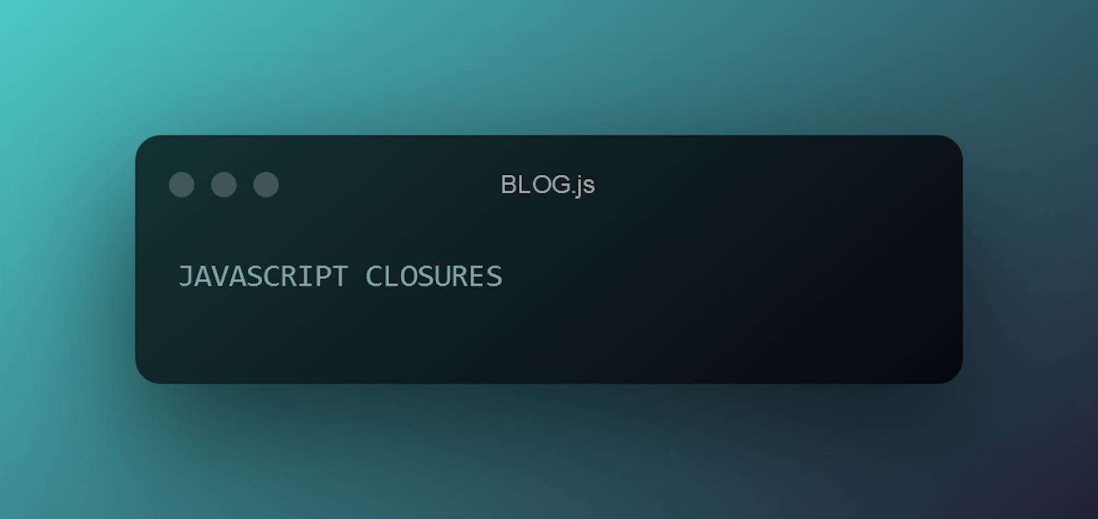 JavaScript Closures