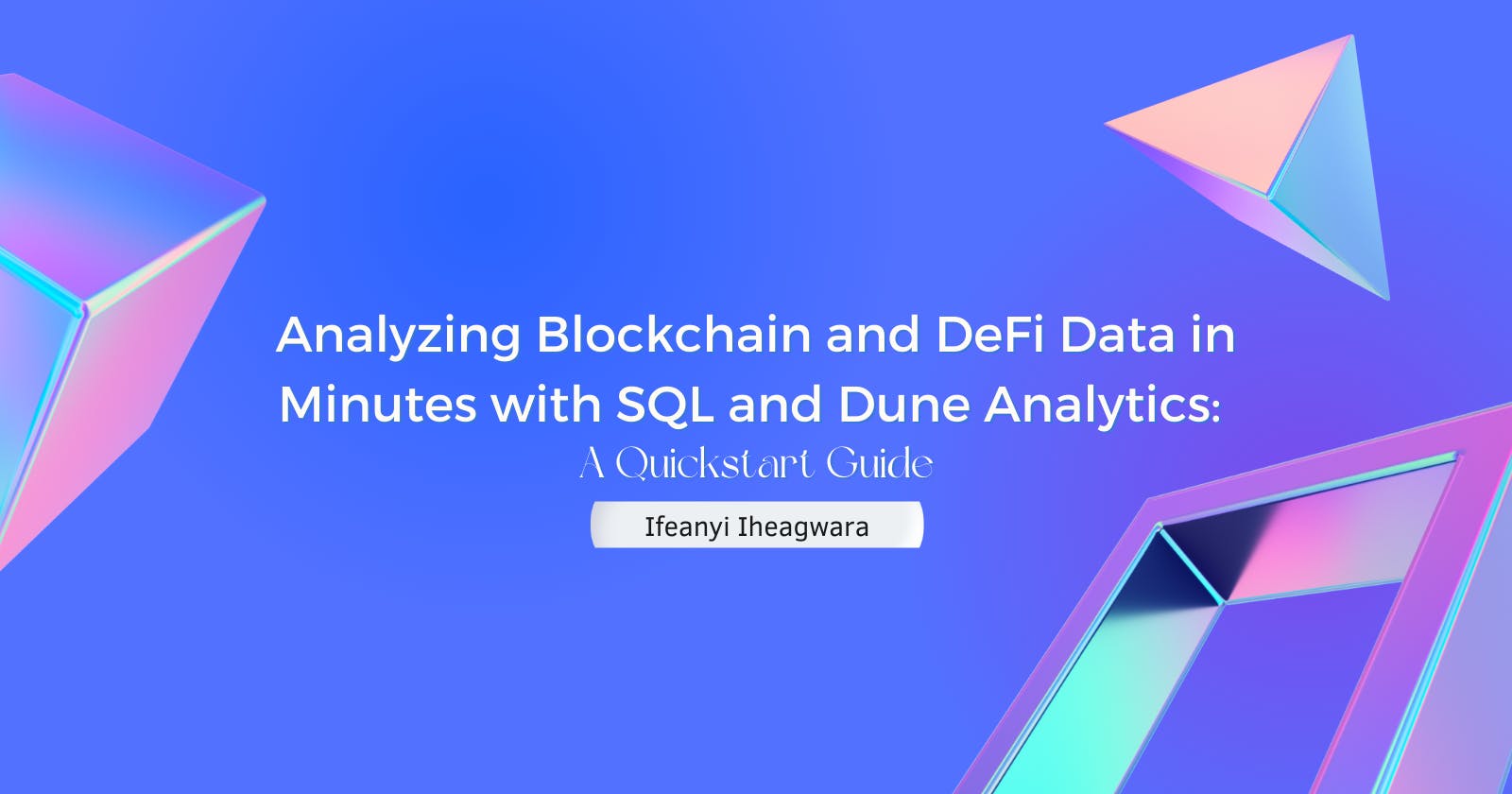 Analyze Blockchain and DeFi data in minutes with SQL and Dune Analytics: A Quickstart Guide