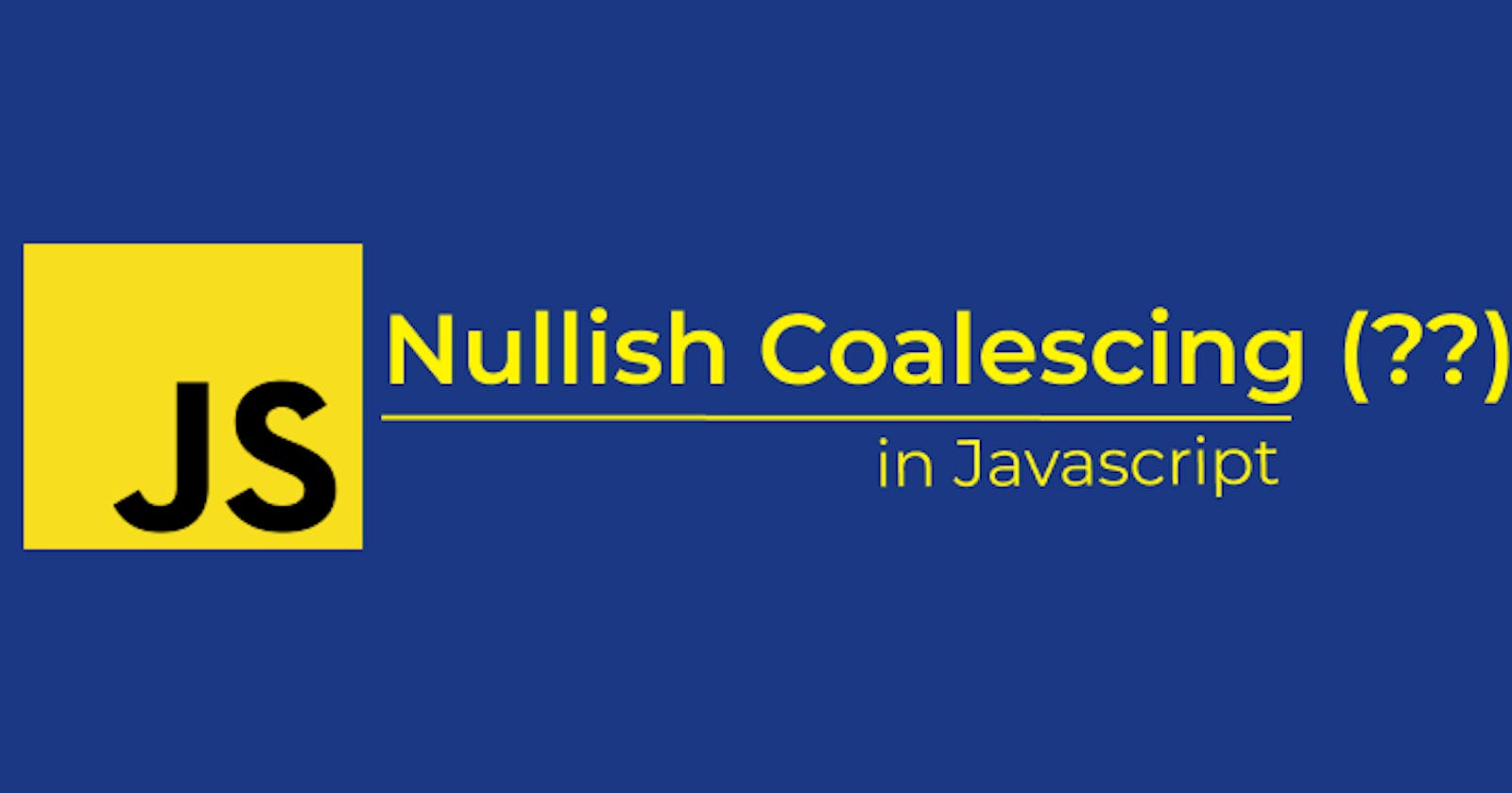 Understanding Nullish Coalescing (??)