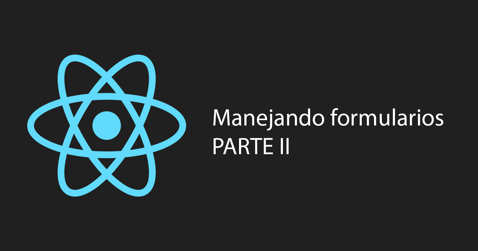 Formularios en React Parte II