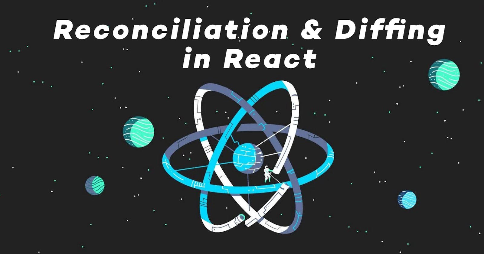Reconciliation & Diffing in React ✨