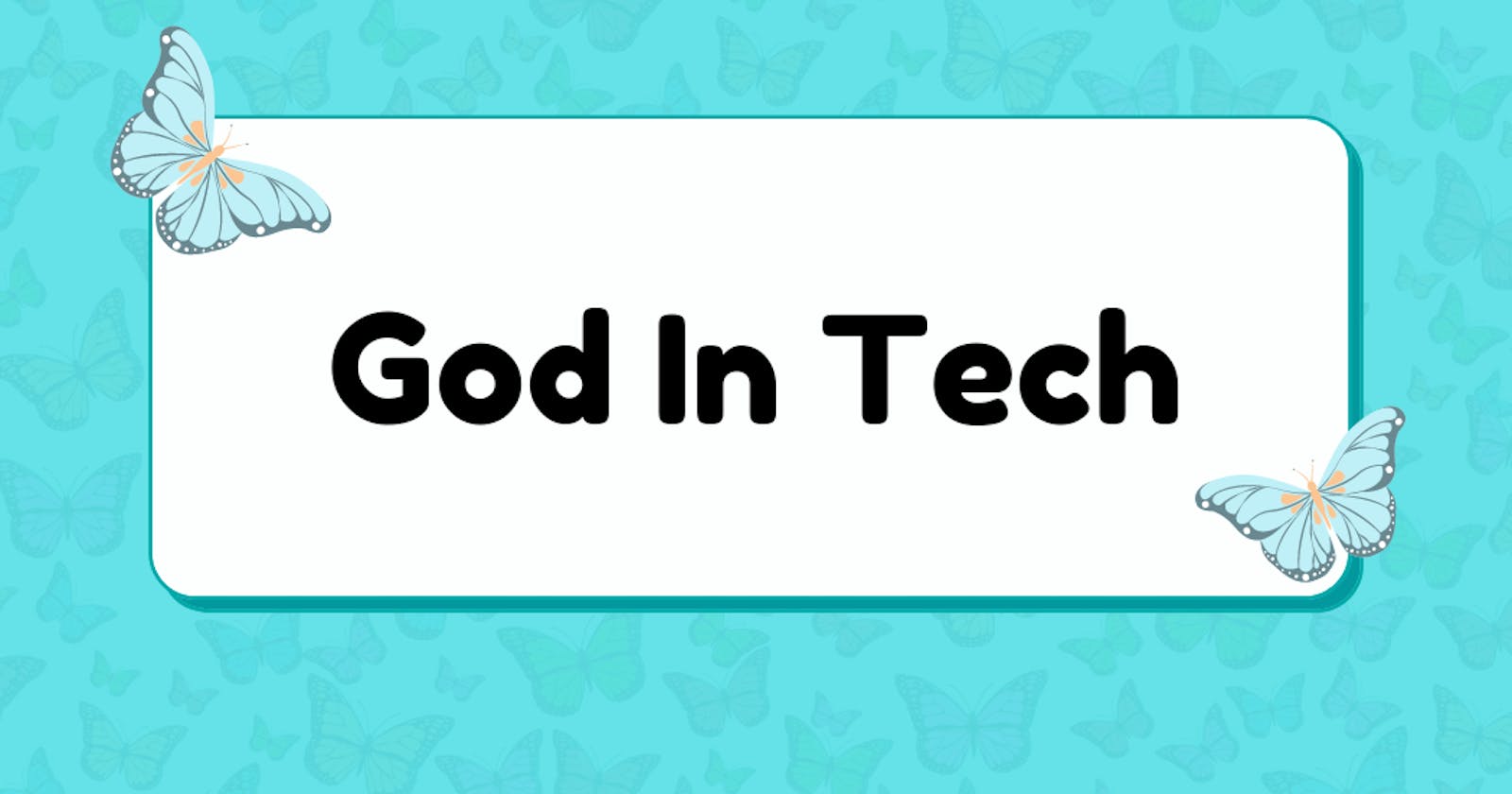 Welcome To God In Tech