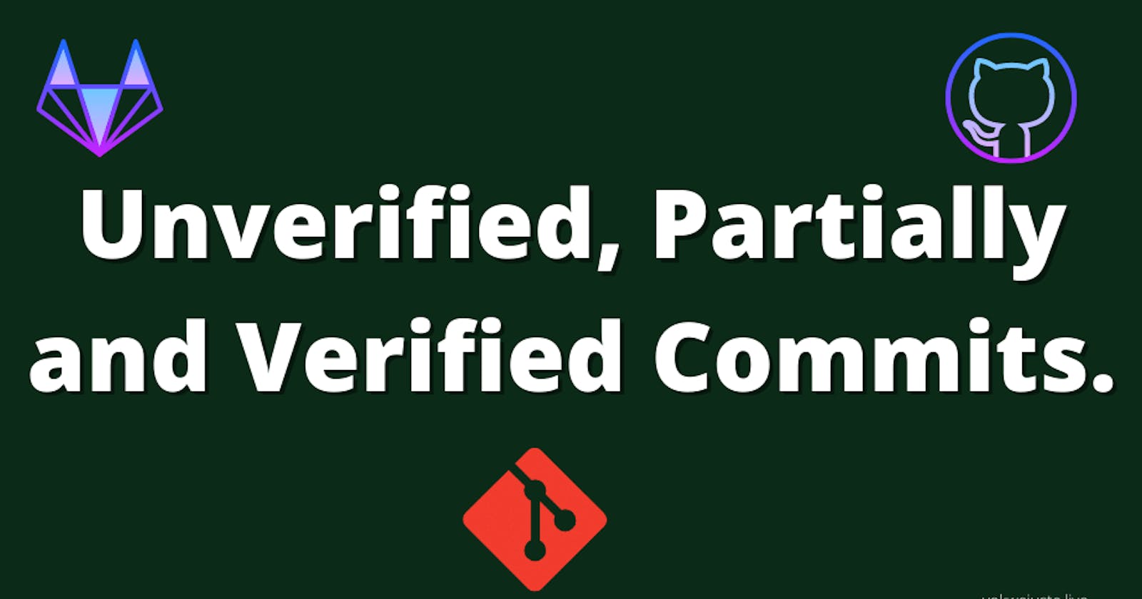 Unverified, Partially and Verified Commits