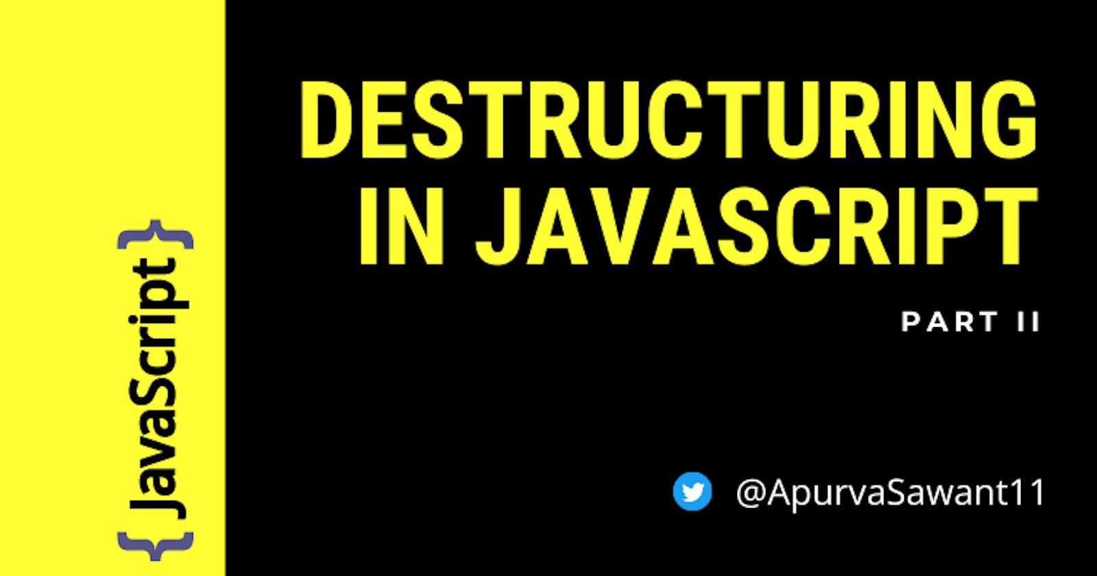 Destructuring in JavaScript - Part II