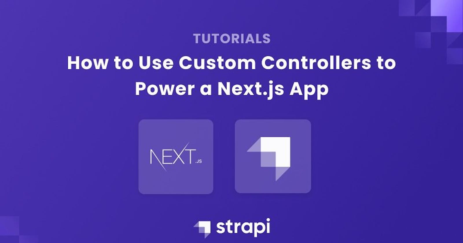 Using Custom Controllers in Strapi to Power a Next.js App