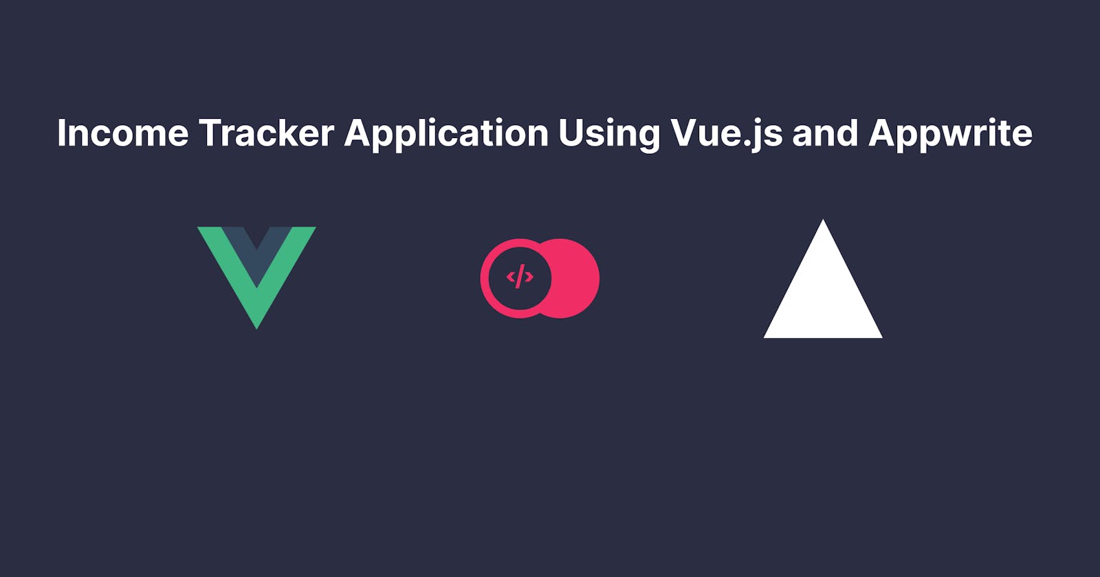 How to Build an Income Tracker Using Vue.js and Appwrite