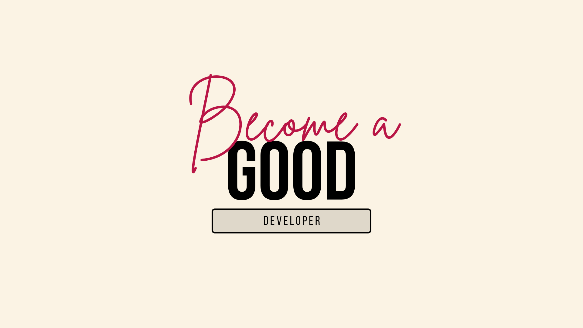 Become a good developer