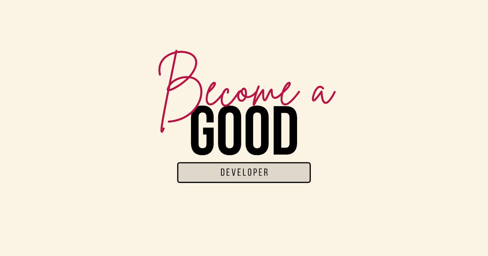 Become a good developer