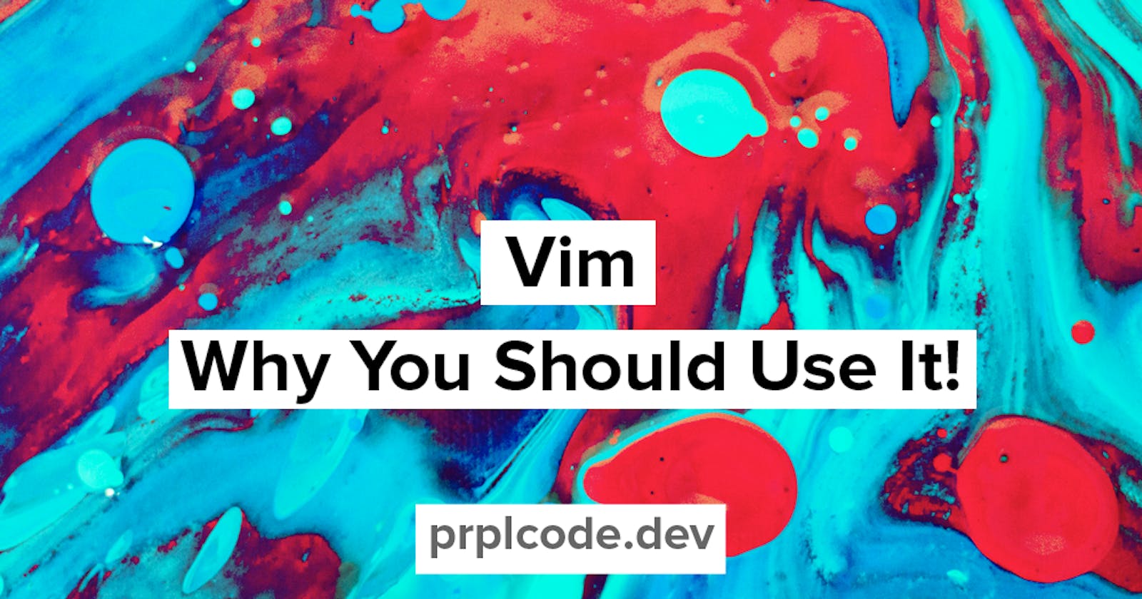 Vim — Why You Should Use It!