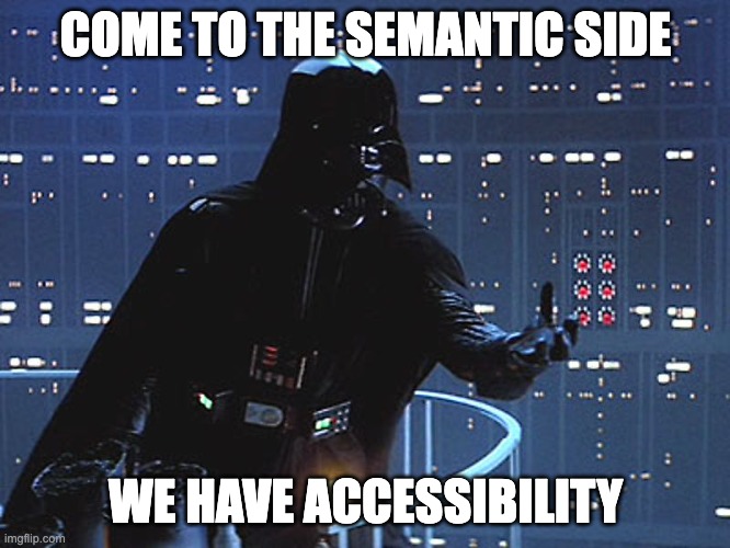 Come to the semantic side - darth vader meme