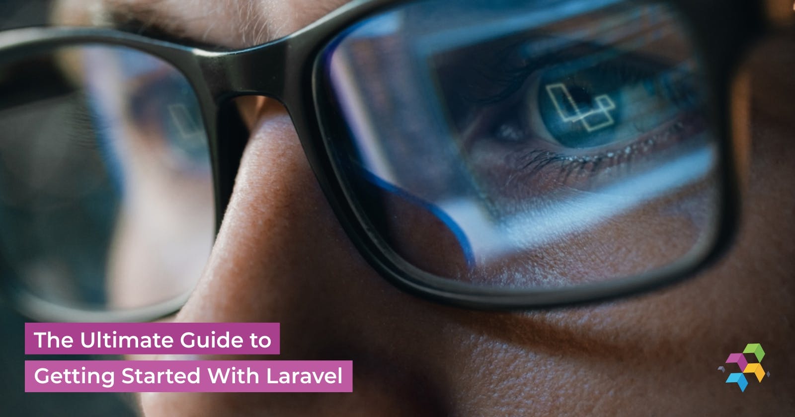 The Ultimate Guide to Getting Started With Laravel