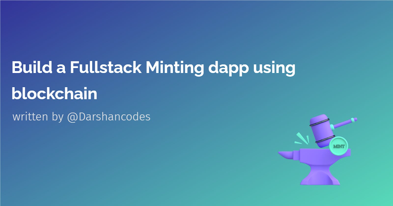 Let’s build a Fullstack Minting dapp using blockchain