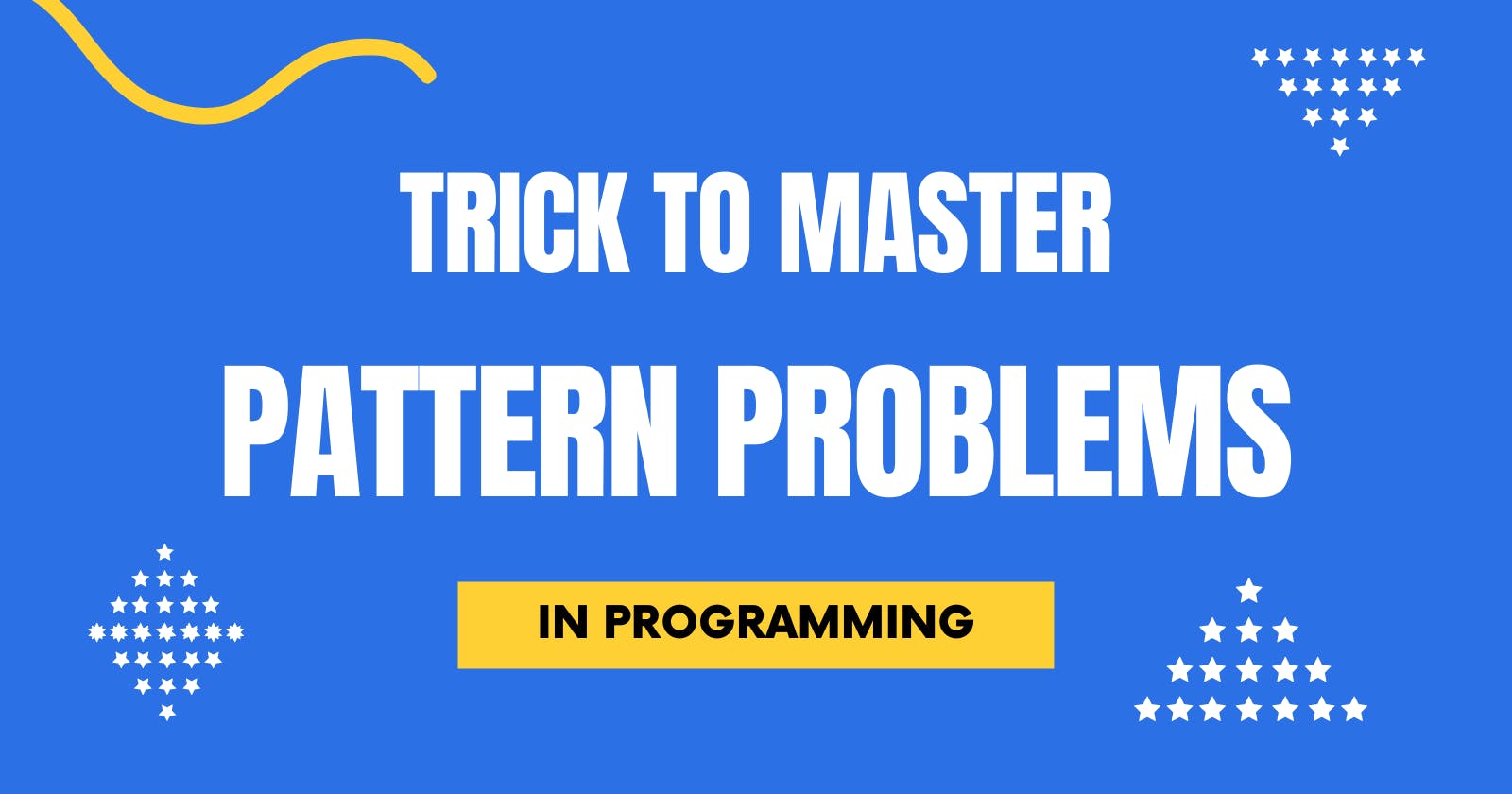 Trick to master Pattern problems in programming