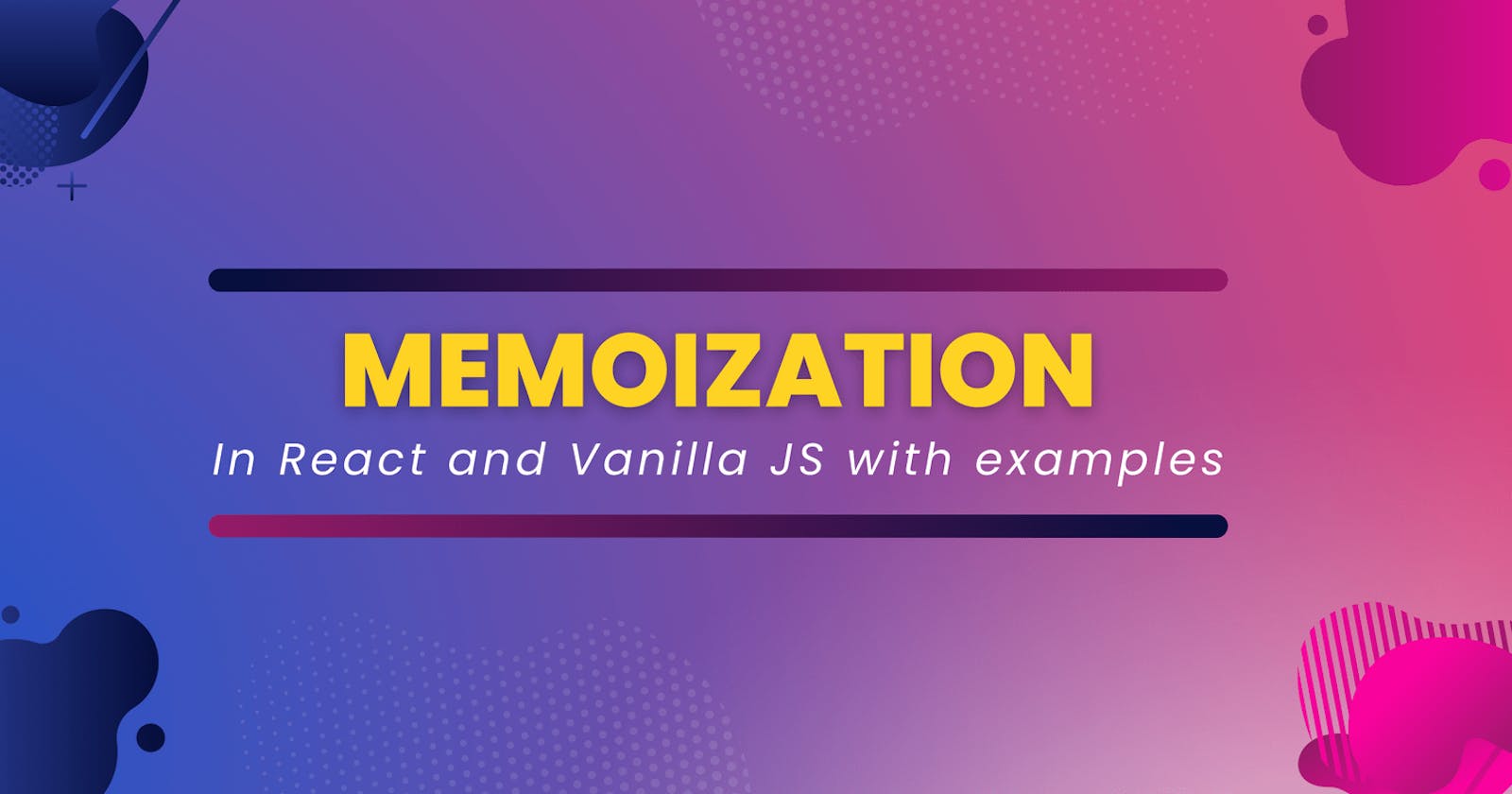How to implement Memoization in React and vanilla JS to optimize your web app