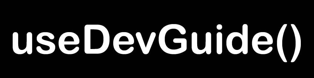 Development Guides | useDevGuide()