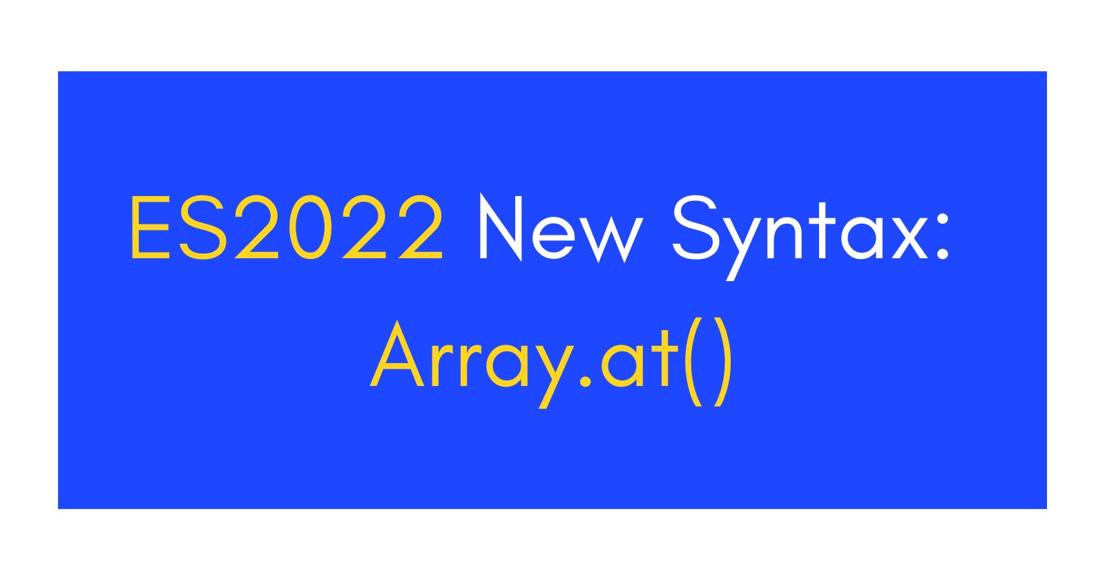 ES2022 New Syntax: Array.at()