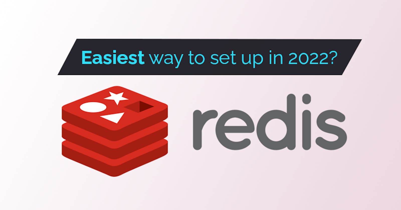 The Easiest Way to Set Up Redis in 2022