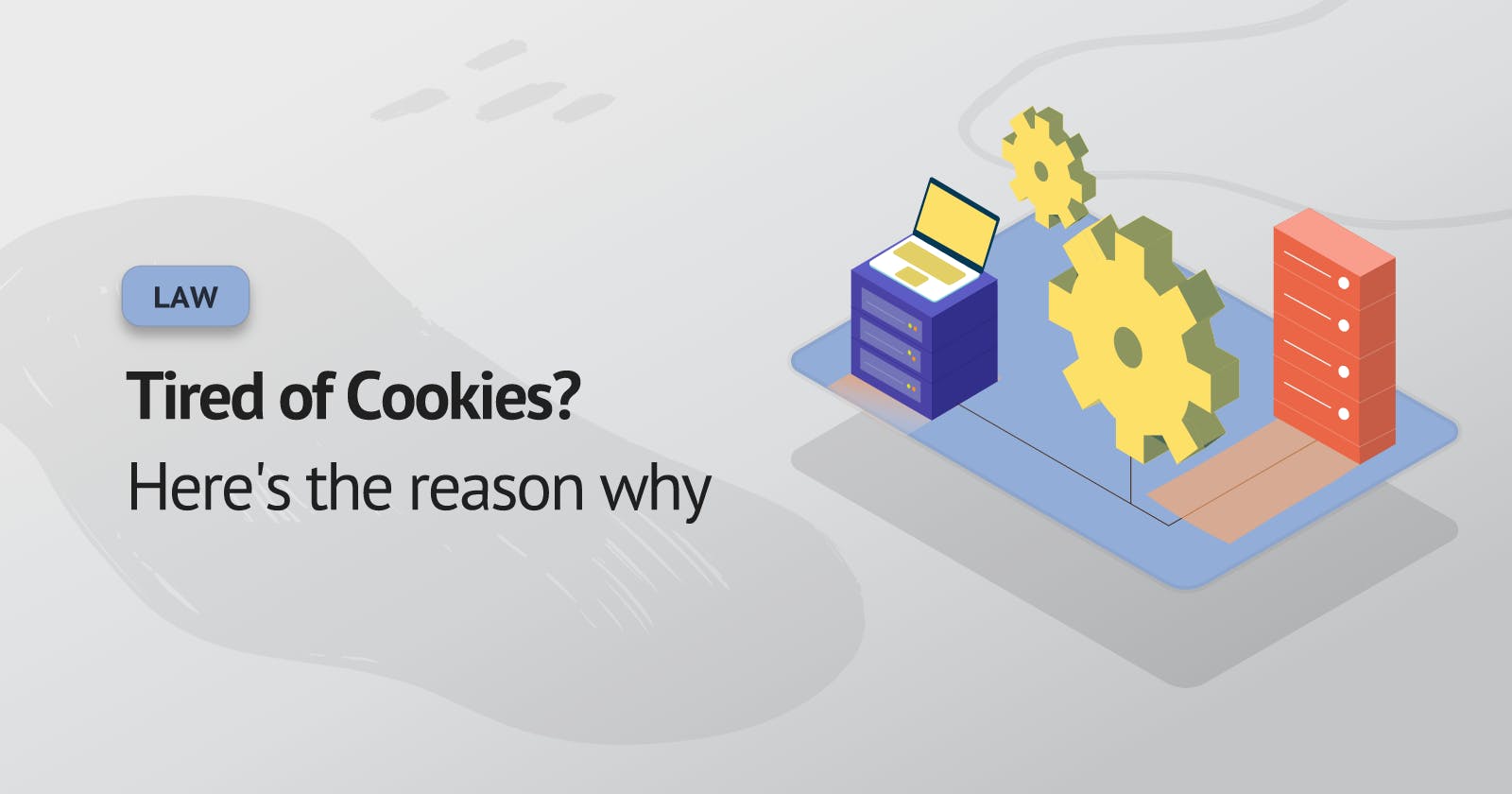 Tired of Cookies? Here's the reason why