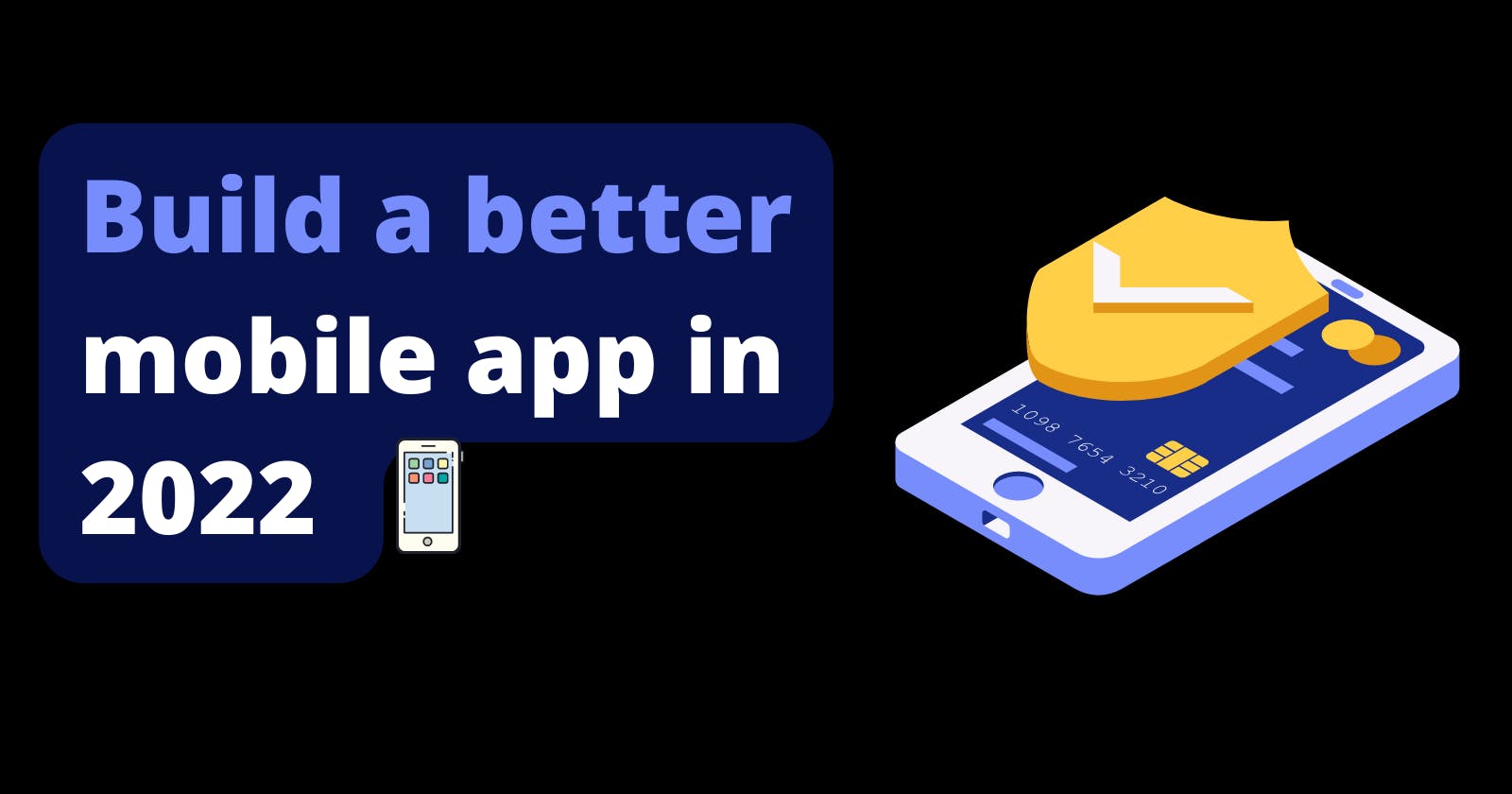 Build a better mobile application in 2022 ! 📱