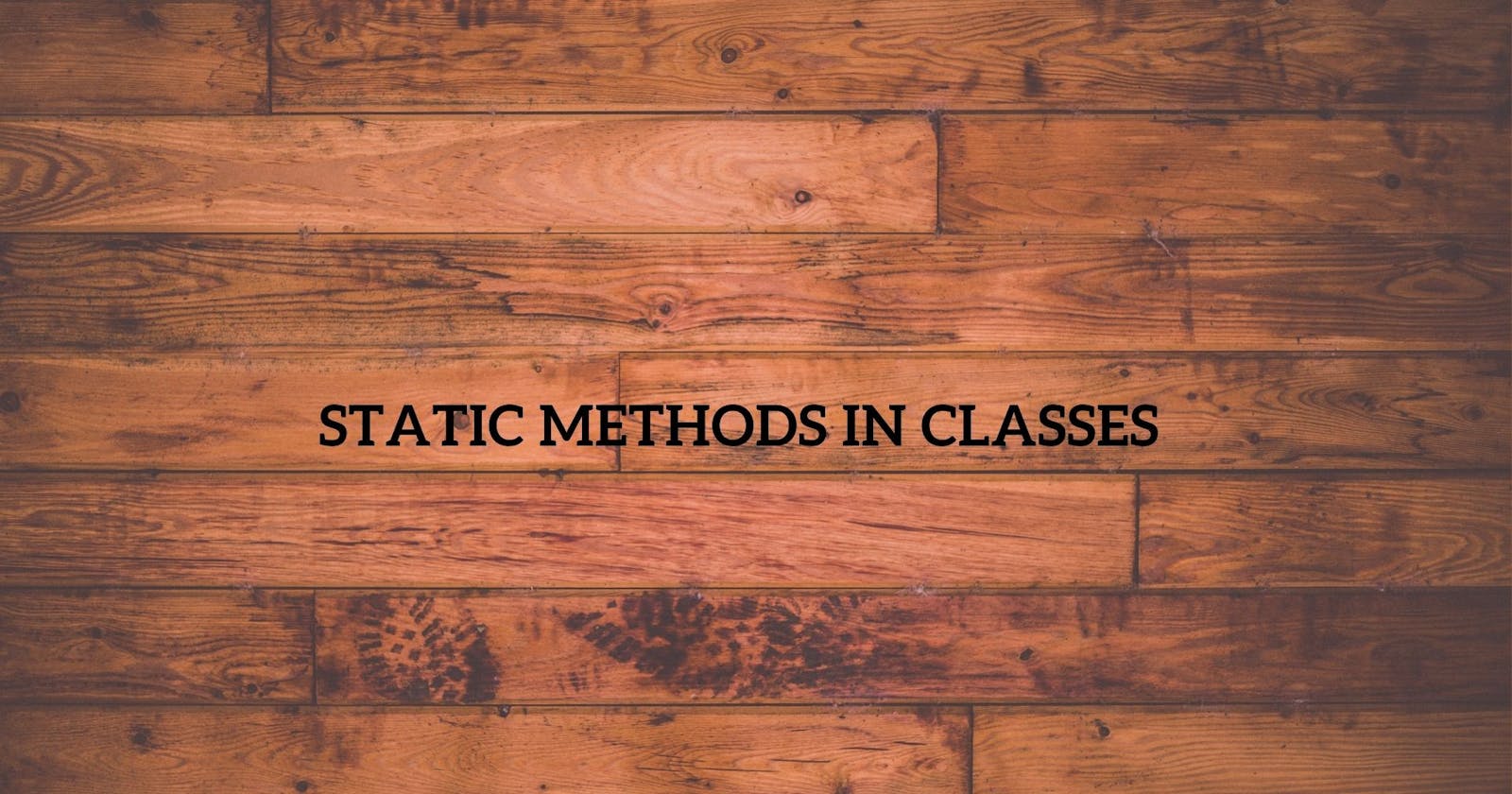 Static Methods in Classes