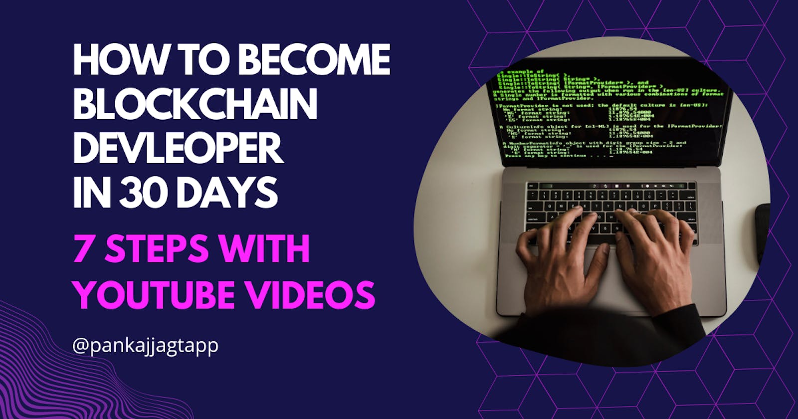 How to become Blockchain Developer in 30 Days (by FREE Youtube Videos) with 7 Steps