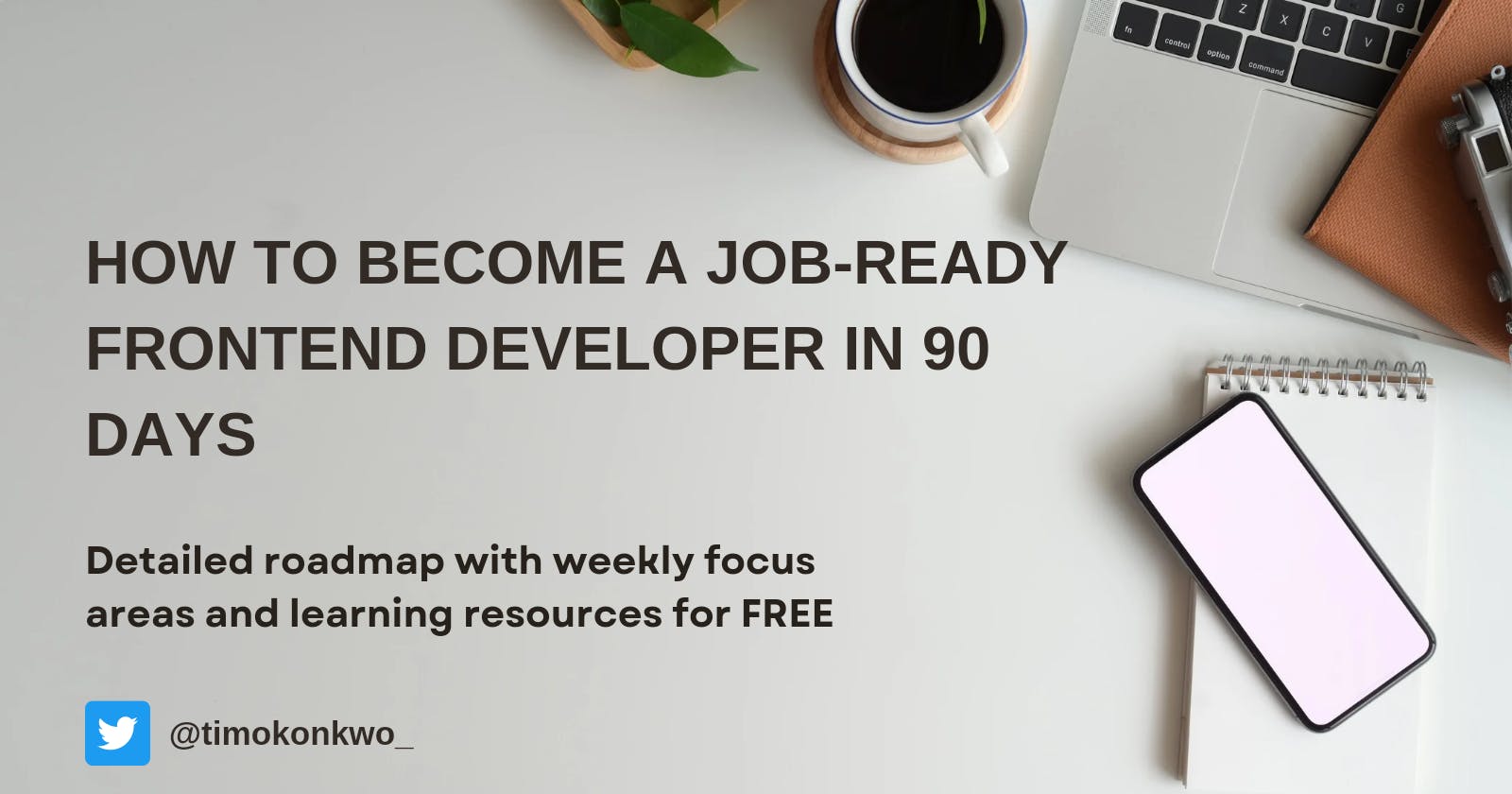 How To Become A Job-Ready Frontend Web Developer in 90 Days With 82% Chance Of Getting A Job (With FREE Resources)