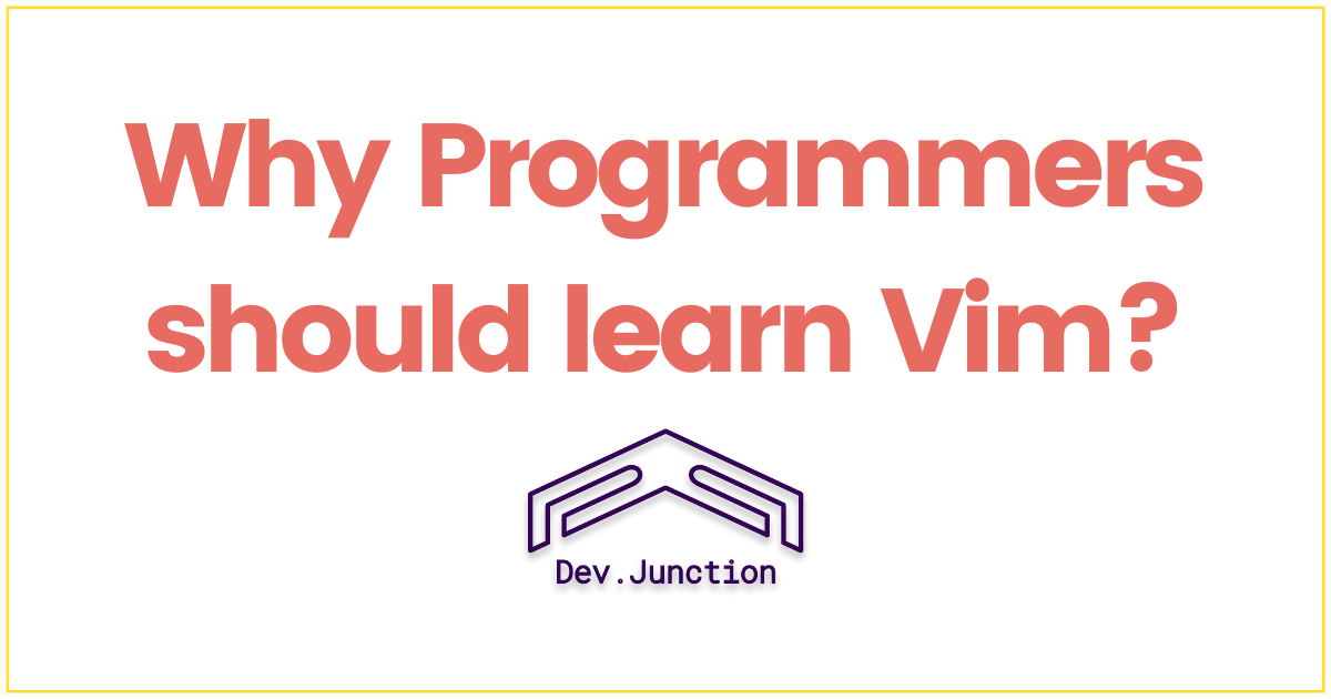 Why Programmers Should Learn Vim once in life?