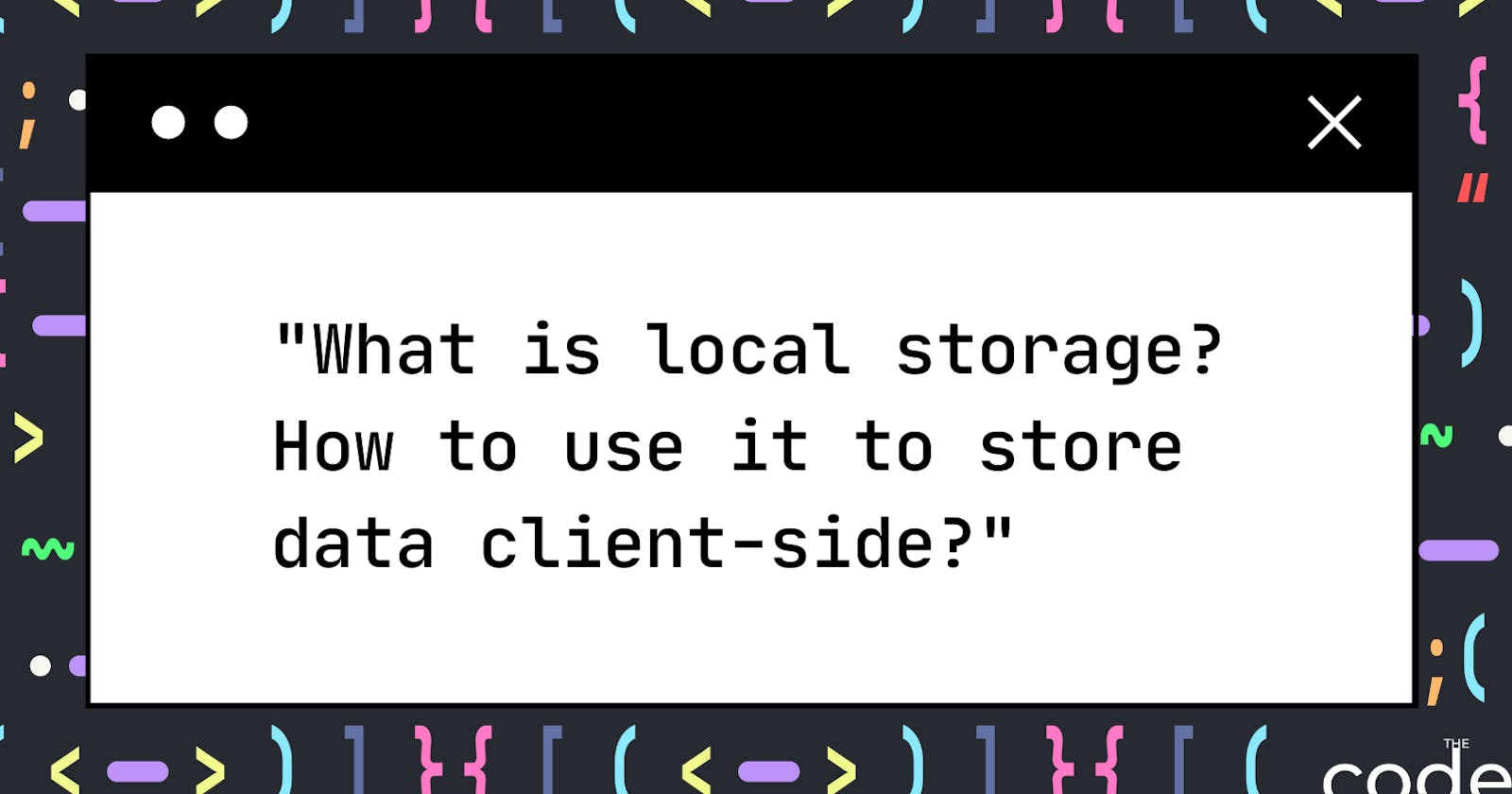 What is local storage? How to use it to store data client-side?