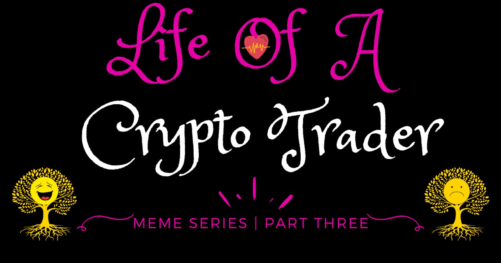 Life Of A Crypto Trader 🤓
