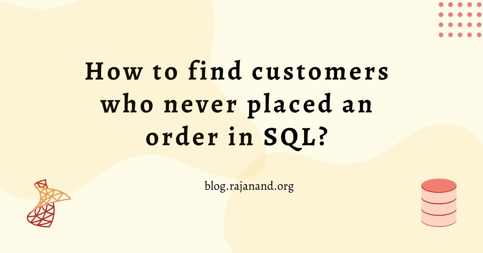 How to find customers who never placed an order in SQL?