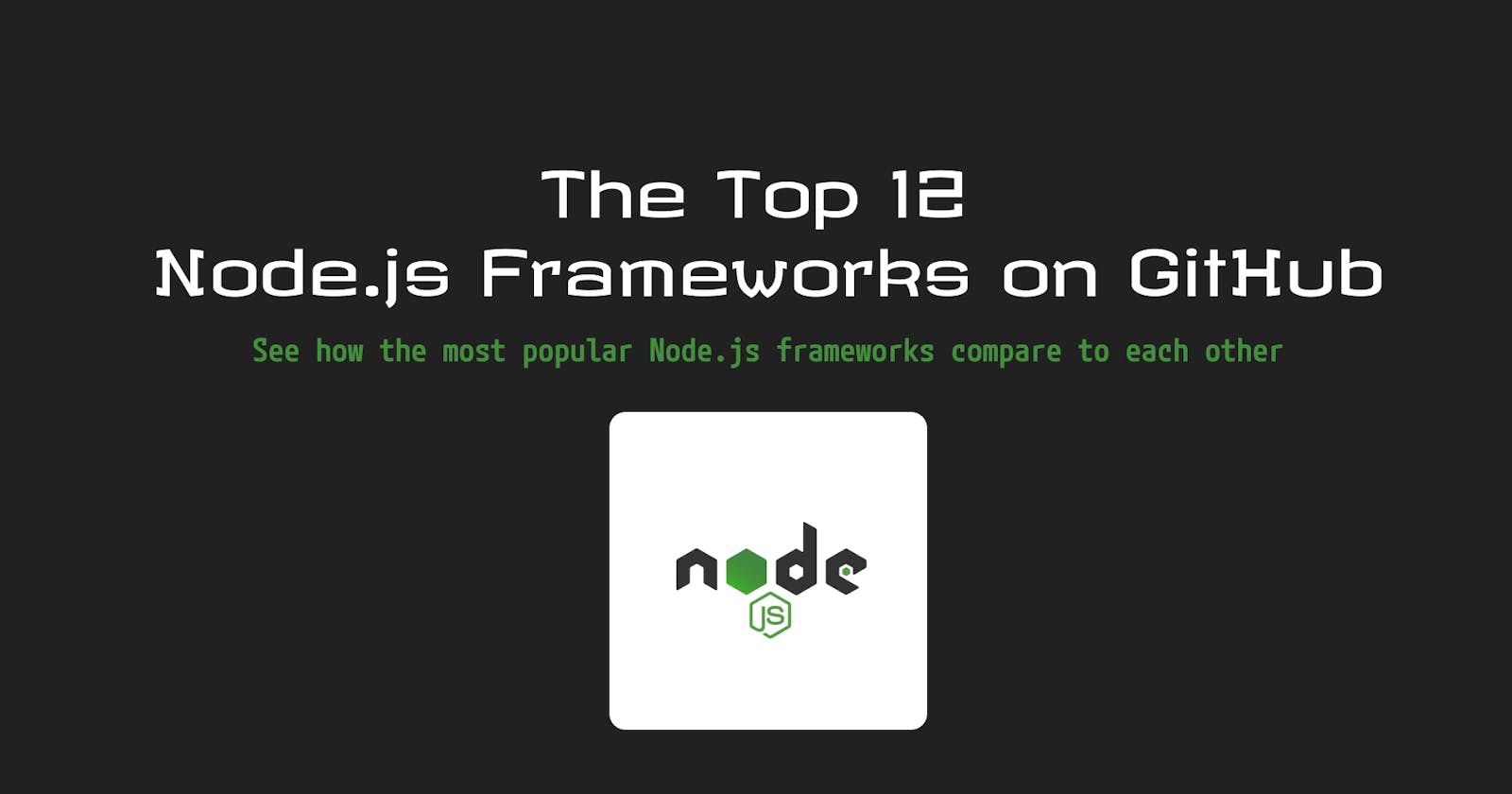 The Top 12 Node.js Frameworks on GitHub️