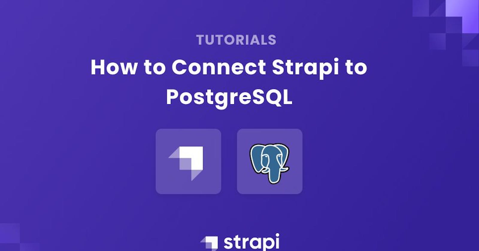 How to Connect Strapi to PostgreSQL