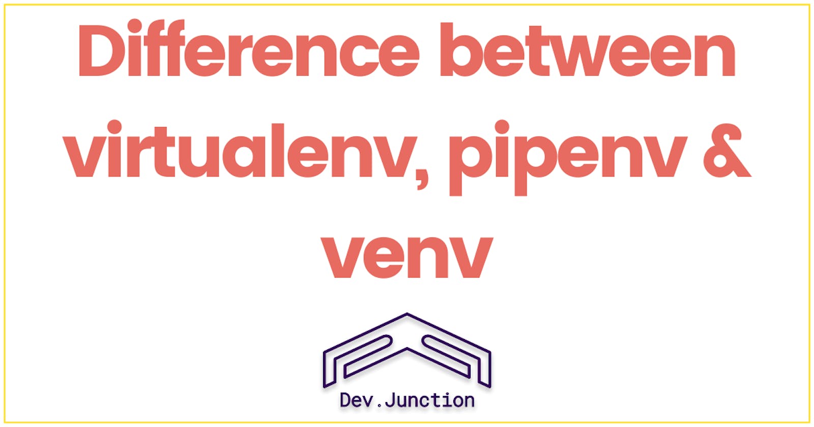What is the difference between virtualenv, pipenv & venv?
