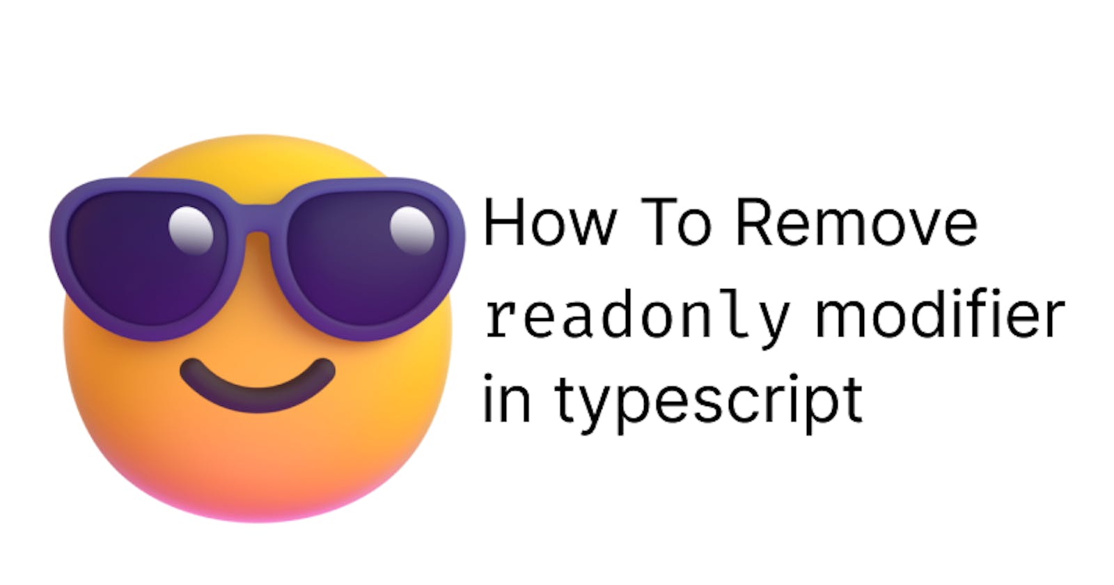 How to remove the readonly modifier in typescript