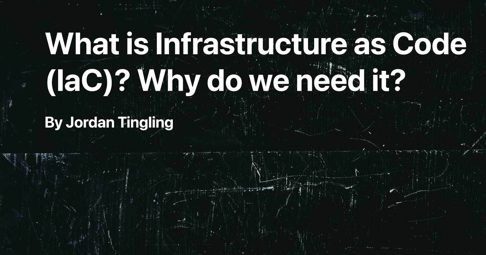 What is Infrastructure as Code? (IaC) and why do we need it in our lives?