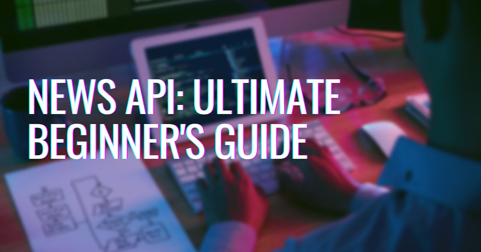News API: Ultimate Beginner’s guide
