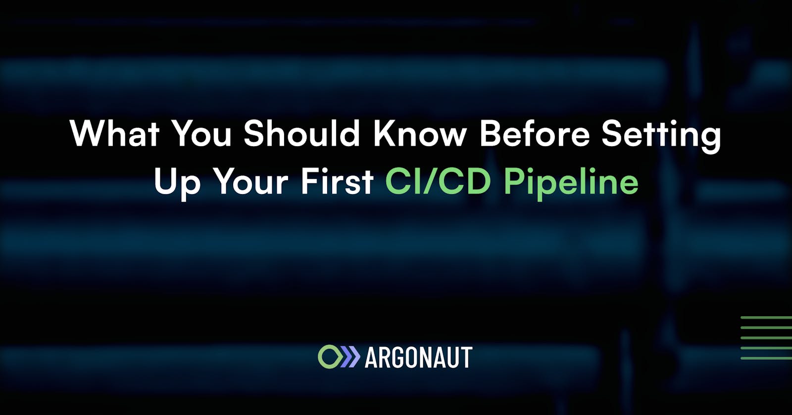 What You Should Know Before Setting Up Your First CI/CD Pipeline