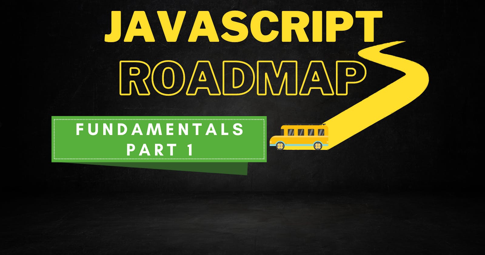 JavaScript RoadMap - Fundamentals of JavaScript - Part 1