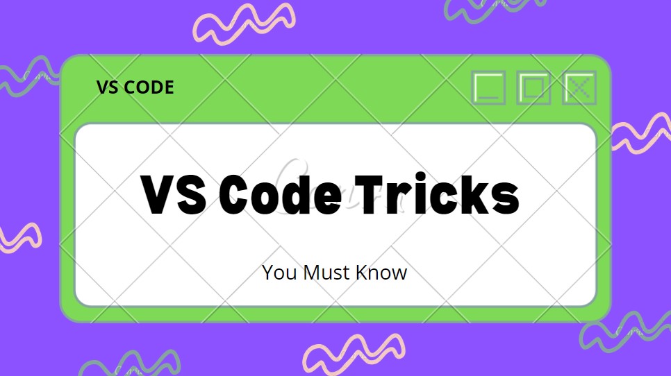 VS Code Tricks You Must Know