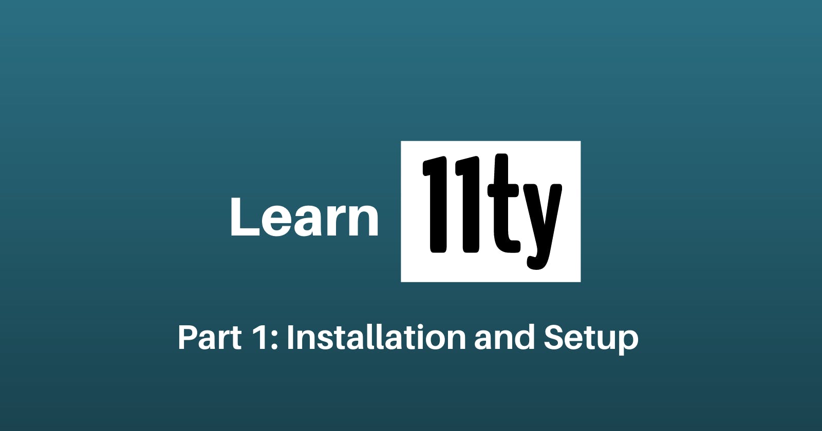 Let's Learn 11ty Part 1