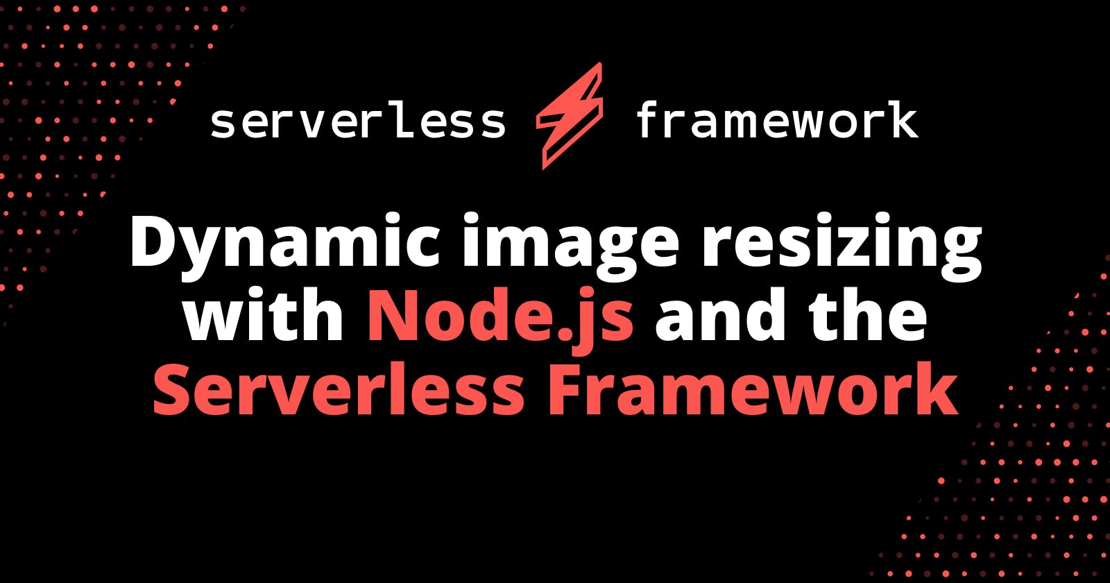Dynamic image resizing with Node.js and the Serverless Framework