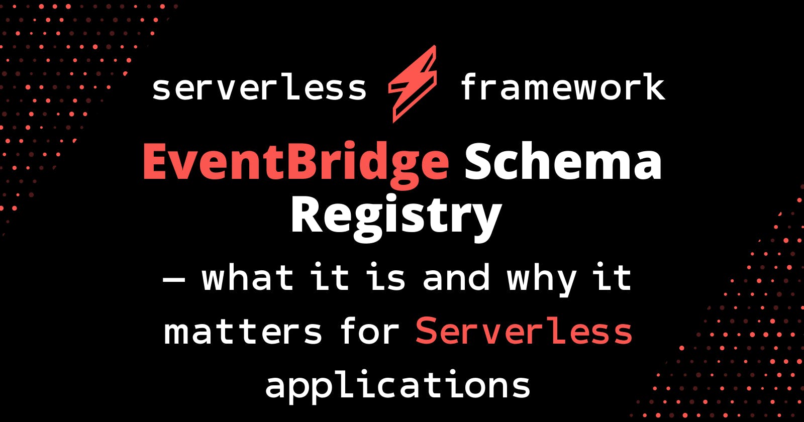 EventBridge Schema Registry -- what it is and why it matters for Serverless applications