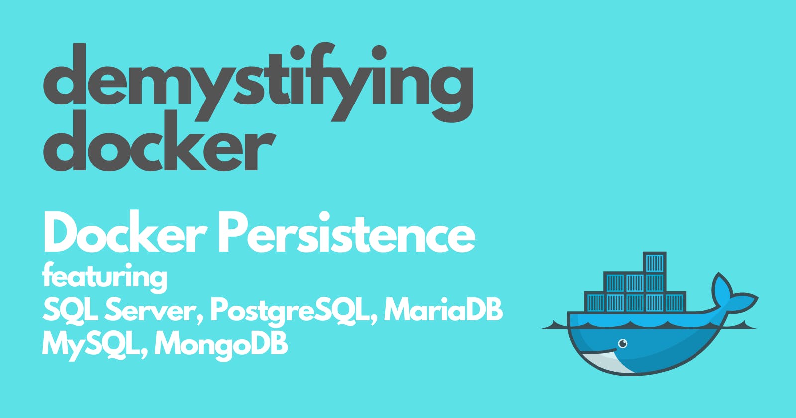 Docker Persistence feat. MS SQL Server, PostgreSQL, MariaDB, MySQL, MongoDB