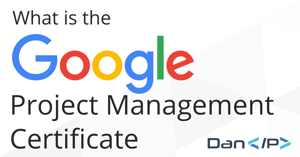 Google's Project Management Certificate - Dan P